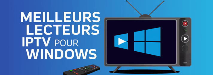 Meilleurs Lecteurs IPTV pour Windows