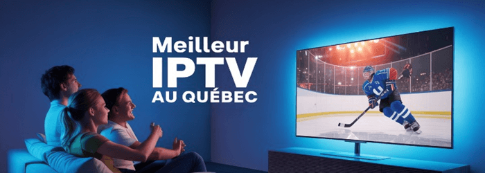 Meilleur IPTV au Quebec, Canada