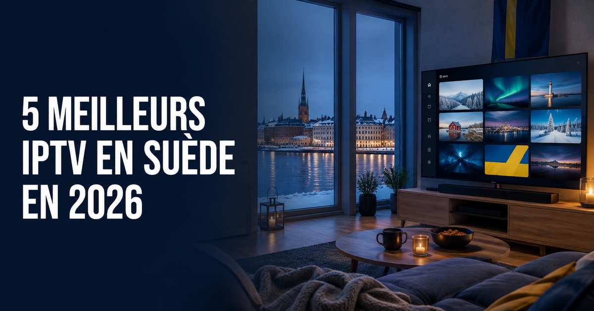 5 meilleurs services IPTV en Suède en 2026